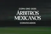Copa Oro 2025: Doce árbitros mexicanos convocados para el torneo de la Concacaf