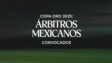 Copa Oro 2025: Doce árbitros mexicanos convocados para el torneo de la Concacaf