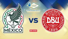 México vs Dinamarca EN VIVO Torneo Maurice Revello Jornada 1