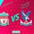 Liverpool vs Crystal Palace EN VIVO Premier League Jornada 38