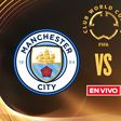 Manchester City vs Wydad AC EN VIVO Mundial de Clubes Fase de Grupos Jornada 1