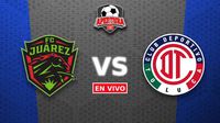 Juárez vs Toluca EN VIVO Liga MX Apertura 2025 Jornada 4