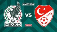 México vs Turquía EN VIVO Amistoso Internacional