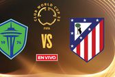 Seattle Sounders vs Atlético de Madrid EN VIVO Mundial de Clubes Fase de Grupos Jornada 2