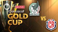 México vs Costa Rica EN VIVO Copa Oro Jornada 3