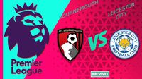 Bournemouth vs Leicester City EN VIVO Premier League Jornada 38
