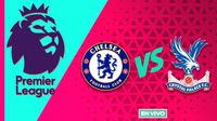 Chelsea vs Crystal Palace EN VIVO Premier League Jornada 1