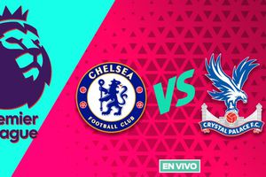 Chelsea vs Crystal Palace EN VIVO Premier League Jornada 1