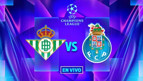 Real Betis vs Porto EN VIVO Dónde ver el partido de Champions League 
