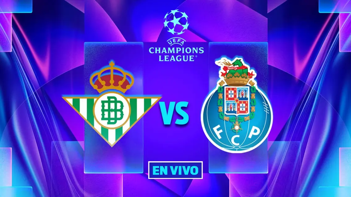 Real Betis vs Porto EN VIVO Dónde ver el partido de Champions League 