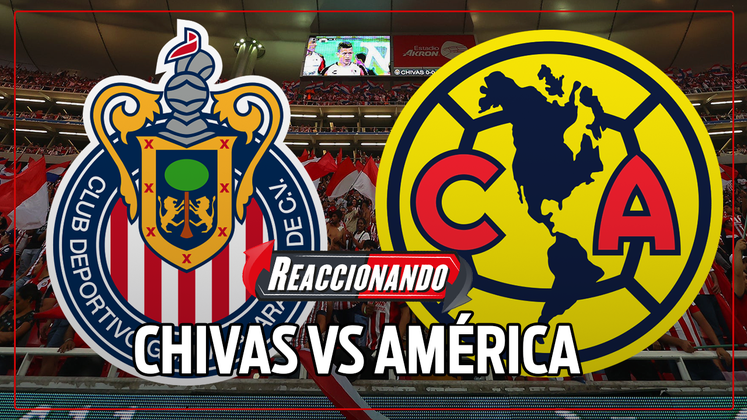 CHIVAS vs AMÉRICA Jornada 6 Liga MX; REACCIONANDO EN VIVO