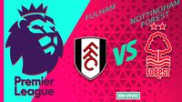 Fulham vs Nottingham Forest EN VIVO Premier League Jornada 25