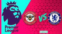 Brentford vs Chelsea EN VIVO Premier League Jornada 31