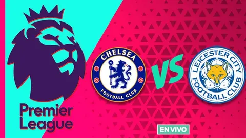 Chelsea vs Leicester City EN VIVO Premier League Jornada 28