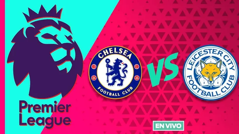 Chelsea vs Leicester City EN VIVO Premier League Jornada 28