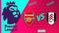 Arsenal vs Fulham EN VIVO Premier League Jornada 30