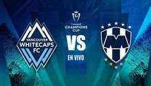 Vancouver Whitecaps vs Monterrey EN VIVO Octavos de Final Ida Concacaf Champions Cup
