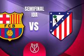 Barcelona vs Atlético de Madrid: ¿Cuándo y dónde ver el juego de Semifinales de la Copa del Rey?
