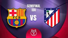 Barcelona vs Atlético de Madrid: ¿Cuándo y dónde ver el juego de Semifinales de la Copa del Rey?