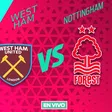West Ham vs Nottingham Forest EN VIVO Premier League Jornada 37