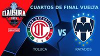 Toluca vs Rayados EN VIVO Liga MX Cuartos de Final Vuelta Clausura 2025