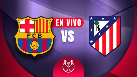 Barcelona vs Atlético de Madrid EN VIVO Copa del Rey Semifinal Ida