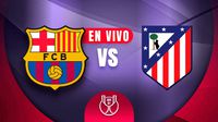 Barcelona vs Atlético de Madrid EN VIVO Copa del Rey Semifinal Ida