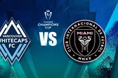 Vancouver Whitecaps vs Inter Miami ¿Dónde y a qué hora ver la Semifinal de ida de Concachampions?