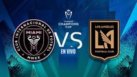 Inter de Miami vs LAFC EN VIVO Concacaf Champions Cup Cuartos de Final Vuelta