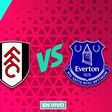 Fulham vs Everton EN VIVO Premier League Jornada 36