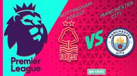 Nottingham Forest vs Manchester City EN VIVO Premier League Jornada 28