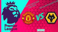 Manchester United vs Wolverhampton EN VIVO Premier League Jornada 33