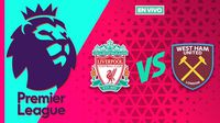 Liverpool vs West Ham EN VIVO Premier League Jornada 32