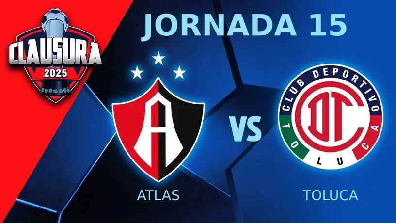 Atlas vs Toluca: ¿Cuándo y dónde ver EN VIVO el juego de la J15 del Clausura 2025?