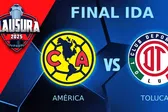 América vs Toluca: ¿Dónde y a qué hora ver en VIVO el juego de ida de la Final del Clausura 2025?