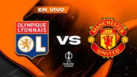 Olympique de Lyon vs Manchester United EN VIVO UEFA Europa League Cuartos de Final Ida