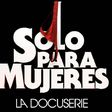 ‘Sólo para mujeres’ estrena documental ¡Te decimos cuándo y por dónde ver!
