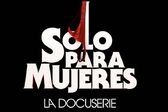 ‘Sólo para mujeres’ estrena documental ¡Te decimos cuándo y por dónde ver!