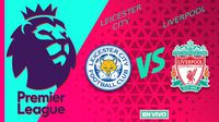 Leicester City vs Liverpool EN VIVO Premier League Jornada 33