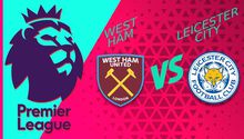 Premier League: ¿Cuándo y dónde ver West Ham vs Leicester City?