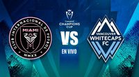 Inter Miami vs Vancouver Whitecaps EN VIVO Concacaf Champions Cup Semifinal Vuelta