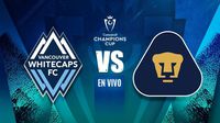 Vancouver Whitecaps vs Pumas EN VIVO Concacaf Champions Cup Cuartos de Final Ida
