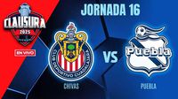 Chivas vs Puebla EN VIVO Liga MX Jornada 16 Clausura 2025