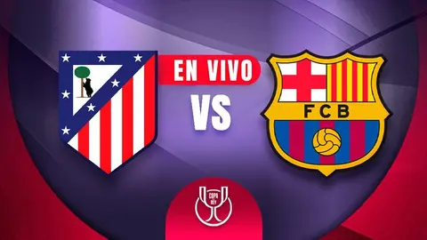 Atlético de Madrid vs Barcelona EN VIVO Copa del Rey Semifinal Vuelta