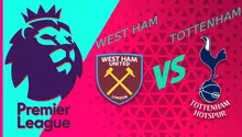 West Ham vs Tottenham, ¿cuándo y dónde ver el juego de la J35 en la Premier League?