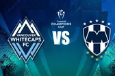 Whitecaps vs Rayados: ¿Cuándo y dónde ver el partido de Ida de Octavos de la Concachampions?