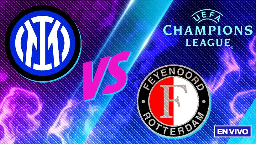 Inter de Milán vs Feyenoord EN VIVO UEFA Champions League Octavos de Final Vuelta