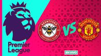 Brentford vs Manchester United EN VIVO Premier League Jornada 35