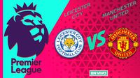 Leicester City vs Manchester United EN VIVO Premier League Jornada 29