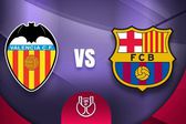 Valencia vs Barcelona: ¿Dónde y a qué hora ver los Cuartos de Final de la Copa del Rey?